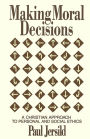 Making Moral Decisions: A Christian Approach to Personal and Social Ethics