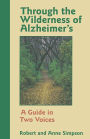 Through the Wilderness of Alzheimer's: A Guide in Two Voices