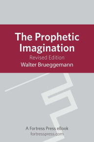 Title: Prophetic Imagination, Author: Walter Brueggemann Columbia Theological Semi