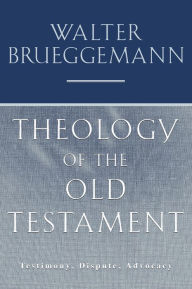 Theology of the Old Testament: Testimony, Dispute, Advocacy