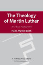 The Theology of Martin Luther: A Critical Assessment
