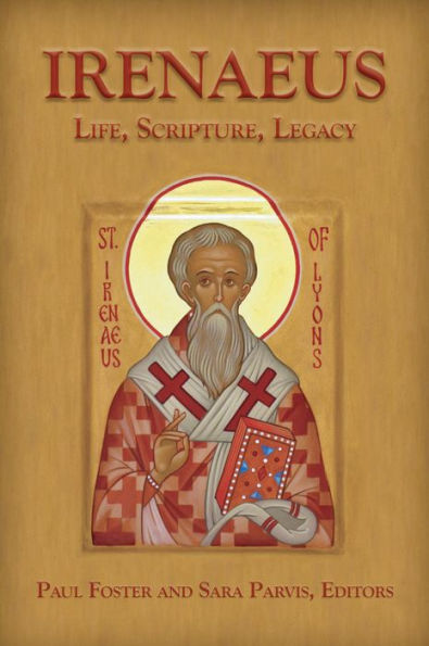 Irenaeus: Life, Scripture, and Legacy