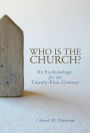 Who Is the Church?: An Ecclesiology for the Twenty-First Century