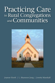 Title: Practicing Care in Rural Congregations and Communities, Author: Jeanne Hoeft