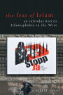 The Fear of Islam: An Introduction to Islamophobia in the West