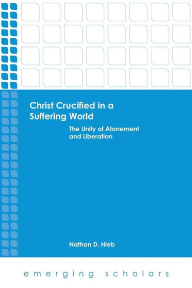 Christ Crucified in a Suffering World: The Unity of Atonement and Liberation