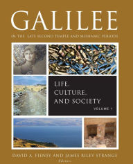 Title: Galilee in the Late Second Temple and Mishnaic Periods, Volume 1: Life, Culture, and Society, Author: James Riley Strange