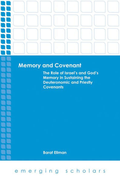 Memory and Covenant: The Role of Israel's and God's Memory in Sustaining the Deuteronomic and Priestly Covenants