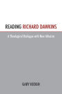 Reading Richard Dawkins: A Theological Dialogue with New Atheism