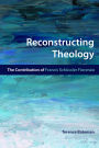 Reconstructing Theology: The Contribution of Francis Schussler Fiorenza
