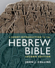 Title: A Short Introduction to the Hebrew Bible, Author: John J. Collins