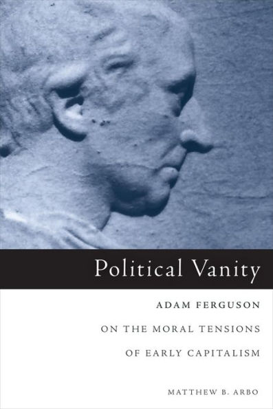 Political Vanity: Adam Ferguson on the Moral Tensions of Early Capitalism