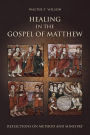 Healing in the Gospel of Matthew: Reflections on Method and Ministry