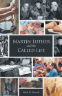 Martin Luther and the Called Life