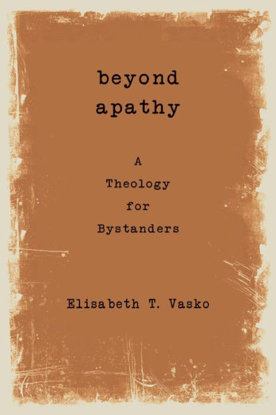 Beyond Apathy: A Theology for Bystanders