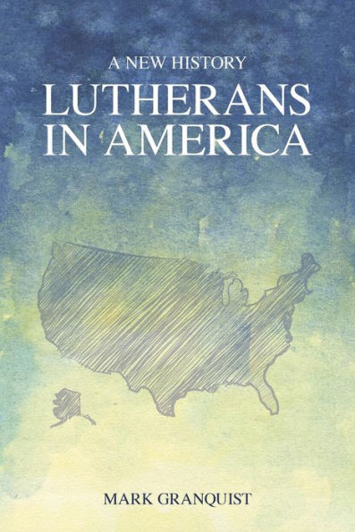 Lutherans in America: A New History