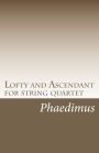 Lofty And Ascendant For String Quartet
