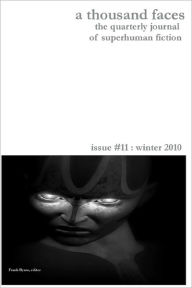 A Thousand Faces, The Quarterly Journal Of Superhuman Fiction
