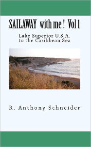 Title: SAILAWAY with me ! Vol 1: Lake Superior U.S.A. to the Caribbean Sea, Author: Dathene Bare