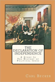 Title: The Declaration of Independence: A Study In The History of Political Ideas, Author: Joe Henry Mitchell