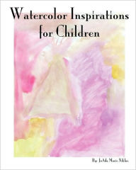 Title: Watercolor Inspirations for Children, Author: Joada Marie Niklas