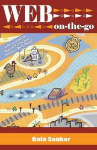 Title: Web On-The-Go: A Preview of the Way of Living in a Wireless Web World, Author: Bala Sankar