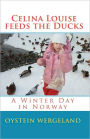 Celina Louise feeds the Ducks: A Winter Day in Norway