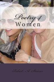 Title: Poetry 4: Women, Author: Robert A. Steiner