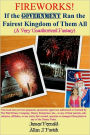 Fireworks! If the Government Ran the Fairest Kingdom of Them All (A Very Unauthorized Fantasy)