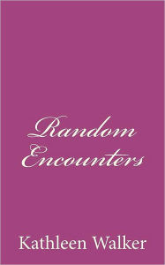 Title: Random Encounters, Author: Kathleen Walker