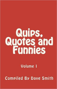 Title: Quips, Quotes and Funnies: Volume 1, Author: Dave Smith