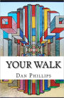 Your Walk: And The Struggle It Takes
