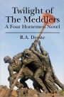 Twilight of the Meddlers: A Four Horsemen Novel