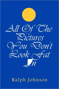 All Of The Pictures You Don'T Look Fat In