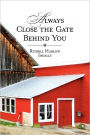 Always Close The Gate Behind You