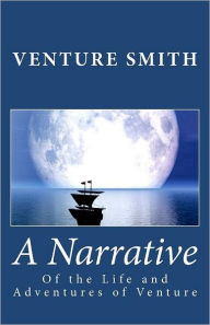 A Narrative of the Life and Adventures of Venture