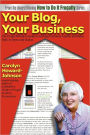 Your Blog, Your Business: A Retailer's Frugal Guide to Getting Customer Loyalty and Sales-Both In-Store and Online