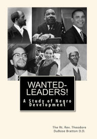 Title: Wanted-Leaders!: A Study of Negro Development, Author: Rt. Rev. Theodore DuBose Bratton D.D.