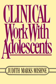 Title: Clinical Work With Adolescents, Author: Judith Marks Mishne