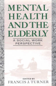Title: Mental Health and the Elderly, Author: Francis J. Turner