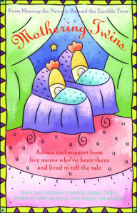 Mothering Twins: From Hearing the News to Beyond the Terrible Twos