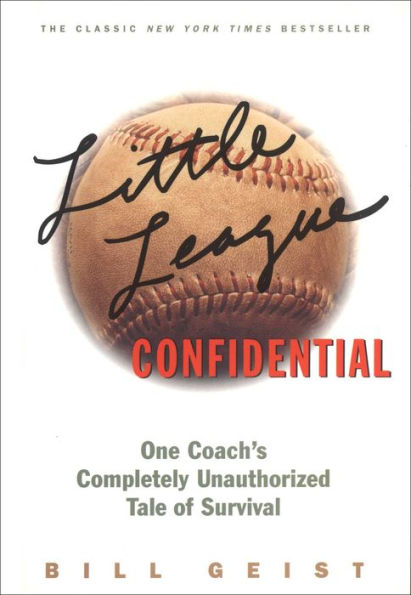 Little League Confidential: One Coach's Completely Unauthorized Tale of Survival