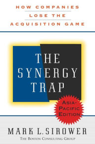 Title: The Synergy Trap, Asia-Pacific Edition, Author: Mark L. Sirower