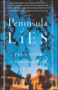Title: Peninsula of Lies: A True Story of Mysterious Birth and Taboo Love, Author: Edward Ball