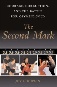 Title: The Second Mark: Courage, Corruption, and the Battle for Olympic Gold, Author: Joy Goodwin