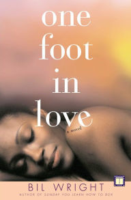 Title: One Foot in Love: A Novel, Author: Bil Wright