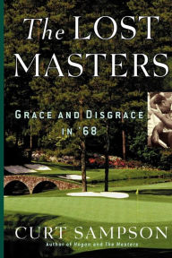 Title: The Lost Masters: Grace and Disgrace in '68, Author: Curt Sampson