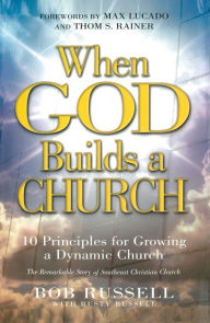 Title: When God Builds a Church: 101 Principles for Growing a Dynamic Church, Author: Bob Russell