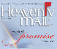 Title: Heavenly Mail/Words of Promise: Prayers Letters to Heaven and God's Refreshing Response, Author: G.A. Myers