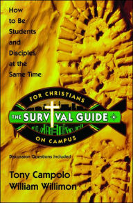 Title: Survival Guide for Christians on Campus: How to be students and disciples at the same time, Author: Tony Campolo